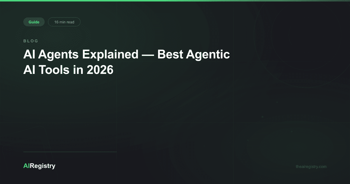 AI Agents Explained — Best Agentic AI Tools in 2026
